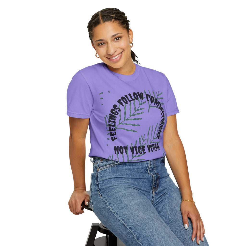 Feelings follow commitment T-shirt