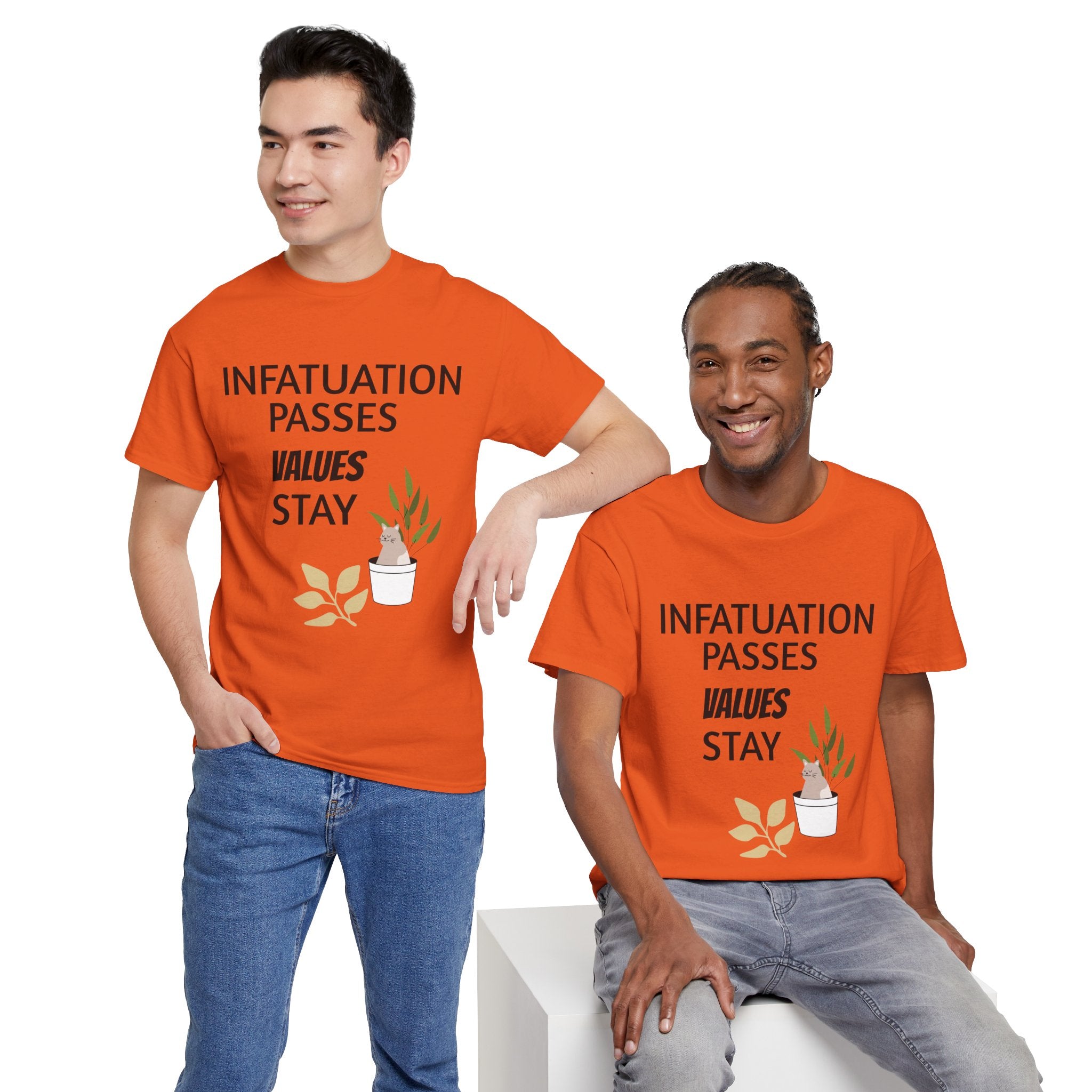Infatuation passes values stay Tee