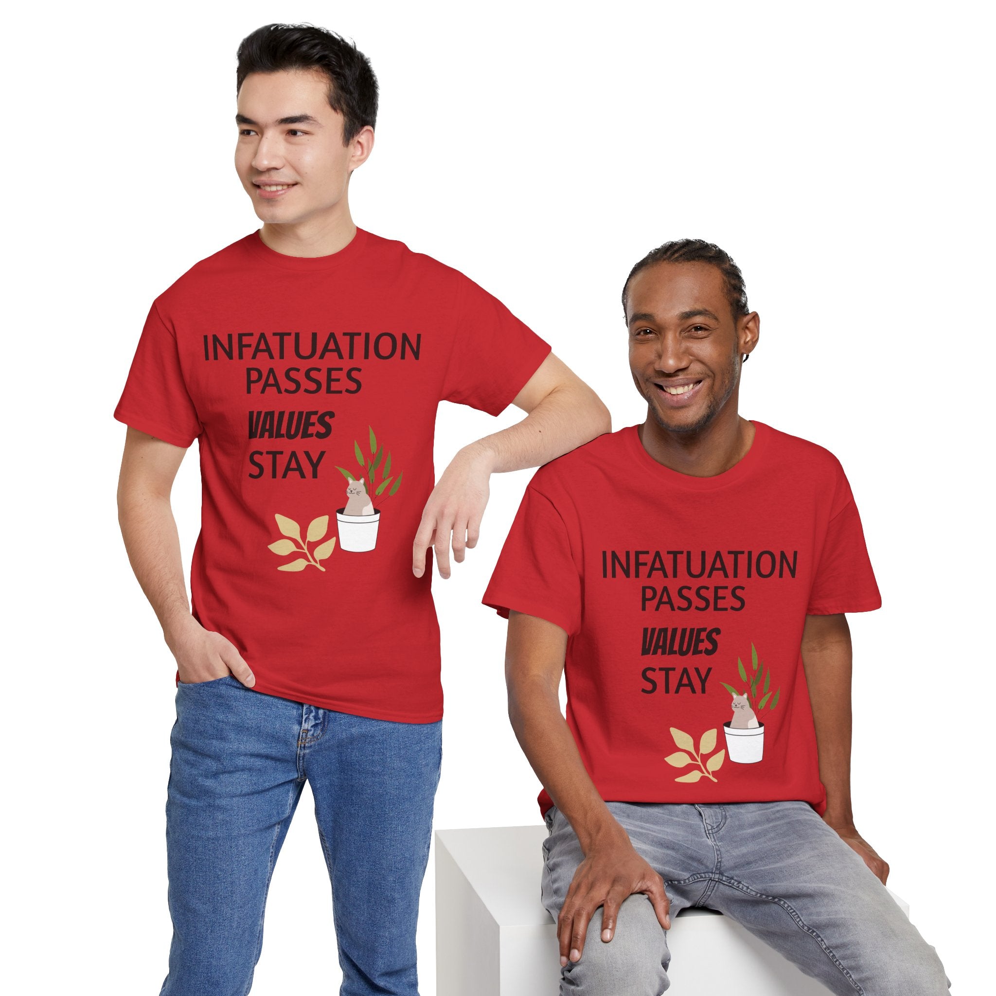 Infatuation passes values stay Tee