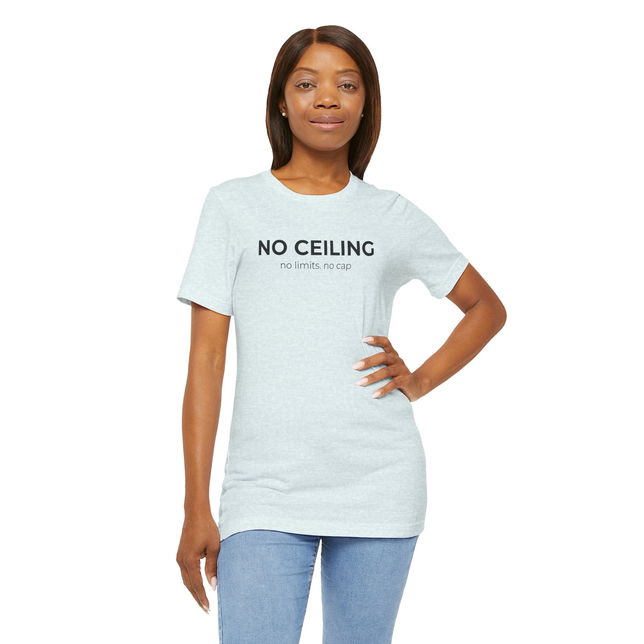 "No Ceiling / The Only Limit Was Never Real" Inspirational Graphic Tee